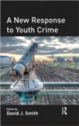 A New Response to Youth Crime - Book