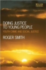 Doing Justice to Young People : Youth Crime and Social Justice - Book