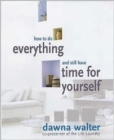 How to Do Everything and Still Have Time for Yourself - Book