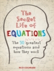 The Secret Life of Equations : The 50 Greatest Equations and How They Work - eBook