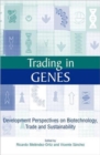 Trading in Genes : Development Perspectives on Biotechnology, Trade and Sustainability - Book