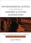 Environmental Justice and the Rights of Unborn and Future Generations : Law, Environmental Harm and the Right to Health - Book