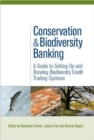 Conservation and Biodiversity Banking : A Guide to Setting Up and Running Biodiversity Credit Trading Systems - Book