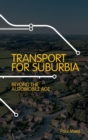 Transport for Suburbia : Beyond the Automobile Age - Book
