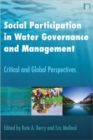 Social Participation in Water Governance and Management : Critical and Global Perspectives - Book