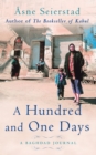 A Hundred And One Days : A Baghdad Journal - from the bestselling author of The Bookseller of Kabul - Book