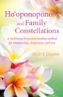 Ho'oponopono and Family Constellations : A traditional Hawaiian healing method for relationships, forgiveness and love - eBook
