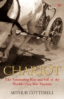 Chariot : The Astounding Rise and Fall of the World's First War Machine - Book