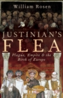 Justinian's Flea : Plague, Empire and the Birth of Europe - Book