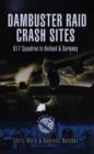 Dambuster Raid Crash Sites: 617 Squadron in Holland and Germany - Book