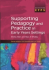 Supporting Pedagogy and Practice in Early Years Settings - eBook