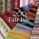 200 Fair Isle Designs : Knitting Charts, Combination Designs, and Colour Variations - Book