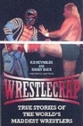Wrestlecrap : True Stories of the World's Maddest Wrestlers - Book