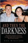 And Then the Darkness : The Fascinating Story of the Disappearance of Peter Falconio and the Trials of Joanne Lees - Book