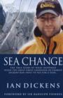 Sea Change : The True Story of What Happened When the Great-great-grandson of Charles Dickens Ran Away to Sea for a Year... - Book
