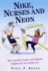 Nike, Nurses and Neon : The Ancient Greek and Latin Words We Use Every Day - Book