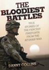 Bloodiest Battles : True Stories of the Fiercest Firefights from the Afghan War - Book