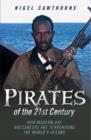 Pirates of the 21st Century : How Modern-Day Buccaneers are Terrorising the World's Oceans - Book