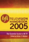 BFI Television Handbook 2005 : The Essential Guide to UK TV - Book