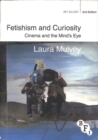 Fetishism and Curiosity : Cinema and the Mind's Eye - Book