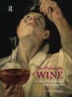 The Philosophy of Wine : A Case of Truth, Beauty and Intoxication - Book