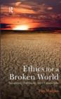 Ethics for a Broken World : Imagining Philosophy After Catastrophe - Book