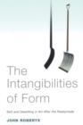 The Intangibilities of Form : Skill and Deskilling in Art after the Readymade - Book