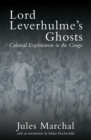 Lord Leverhulme's Ghosts : Colonial Exploitation in the Congo - Book