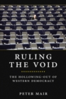 Ruling the Void : The Hollowing of Western Democracy - Book