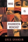 Who Is Rigoberta Menchu? - Book