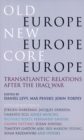 Old Europe, New Europe, Core Europe : Translantic Relations After the Iraq War - Book