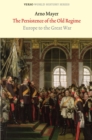 The Persistence of the Old Regime : Europe to the Great War - Book