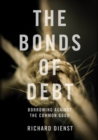 The Bonds of Debt : Borrowing Against the Common Good - Book