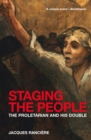 Staging the People : The Proletarian and His Double - Book