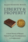 Liberty and Property : A Social History of Western Political Thought from the Renaissance to Enlightenment - Book