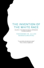 The Invention of the White Race, Volume 2 : The Origin of Racial Oppression in Anglo-America - Book