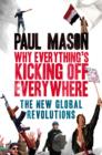 Why It's Kicking Off Everywhere : The New Global Revolutions - Book