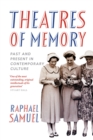 Theatres of Memory : Past and Present in Contemporary Culture - Book