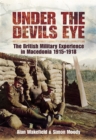 Under the Devil's Eye : The British Military Experience in Macedonia, 1915-18 - eBook
