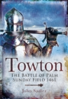 Towton : The Battle of Palm Sunday Field 1461 - eBook
