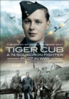 Tiger Cub : A 74 Squadron Fighter Pilot in WWII: The Story of John Freeborn DFC* - eBook