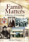 Family Matters : A History of Genealogy - eBook