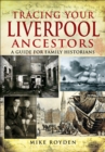 Tracing Your Liverpool Ancestors : A Guide for Family Historians - eBook