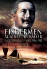 Fishermen Against the Kaiser : Shockwaves of War, 1914-1915 - eBook