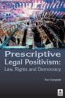 Prescriptive Legal Positivism : Law, Rights and Democracy - Book