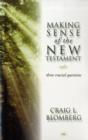 Making sense of the New Testament : Three Crucial Questions - Book