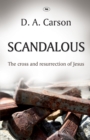 Scandalous : The Cross And Resurrection Of Jesus - Book