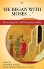 He Began With Moses : Preaching The Old Testament Today - Book