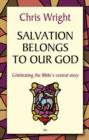 Salvation Belongs to Our God : Celebrating The Bible'S Central Story - Book