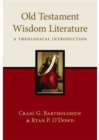 Old Testament Wisdom Literature : A Theological Introduction - Book